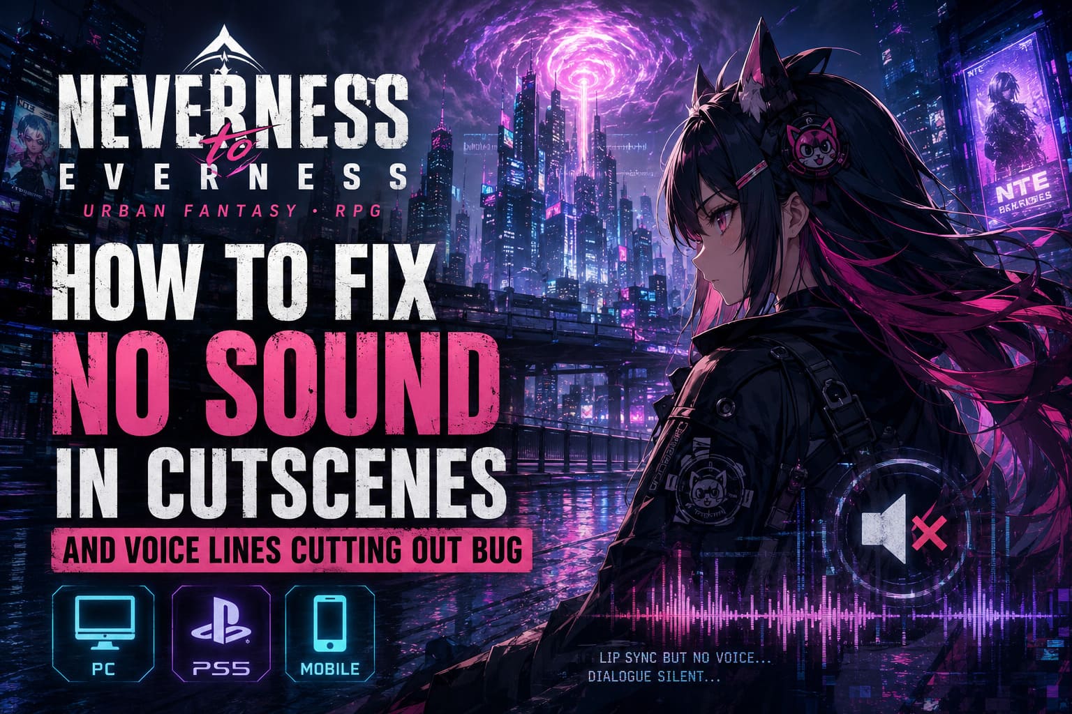 How to Fix Neverness to Everness No Sound in Cutscenes and Voice Lines Cutting Out Bug How to Fix Neverness to Everness No Sound in Cutscenes and Voice Lines Cutting Out Bug