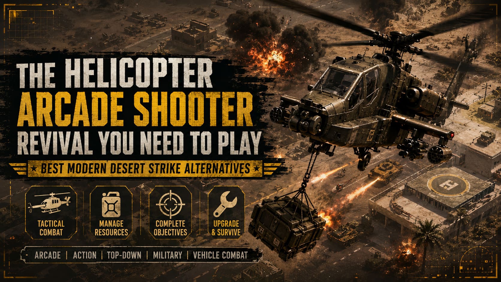 Best Modern Desert Strike Alternative: The Helicopter Arcade Shooter Revival You Need to Play Best Modern Desert Strike Alternative: The Helicopter Arcade Shooter Revival You Need to Play