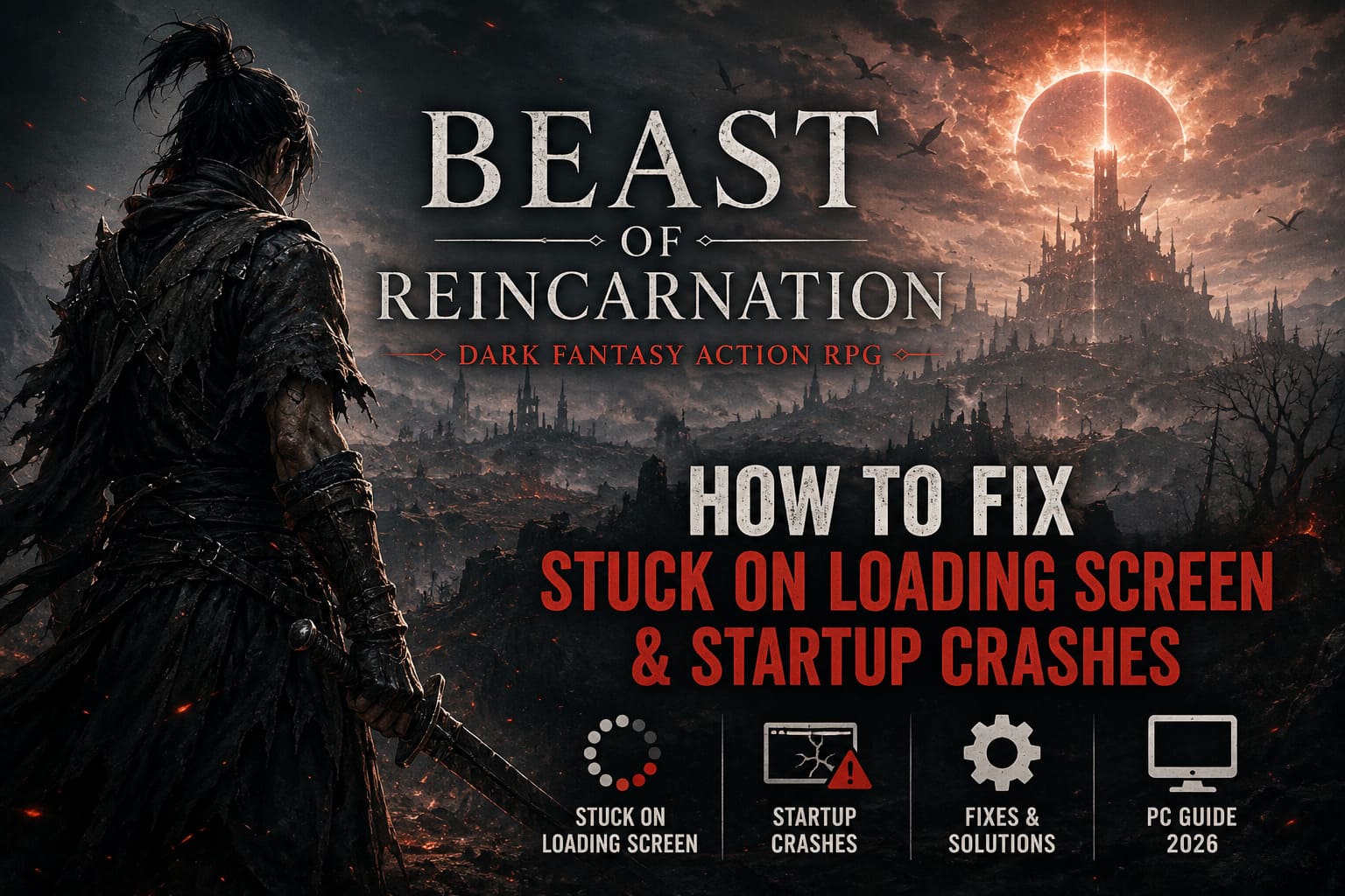 How to Fix Beast of Reincarnation Stuck on Loading Screen & Startup Crashes (2026 Guide)