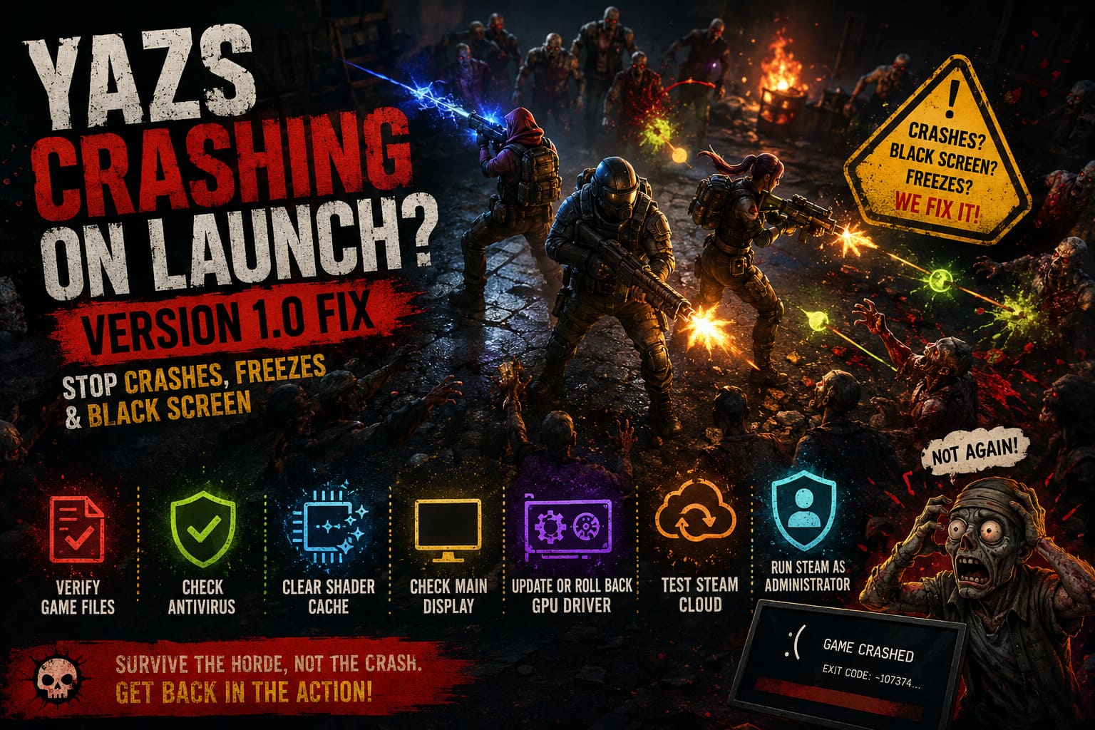 Yazs Crashing on Launch Version 1.0 Fix: How to Stop Yet Another Zombie Survivors from Crashing, Freezing, and Black Screen Yazs Crashing on Launch Version 1.0 Fix: How to Stop Yet Another Zombie Survivors from Crashing, Freezing, and Black Screen