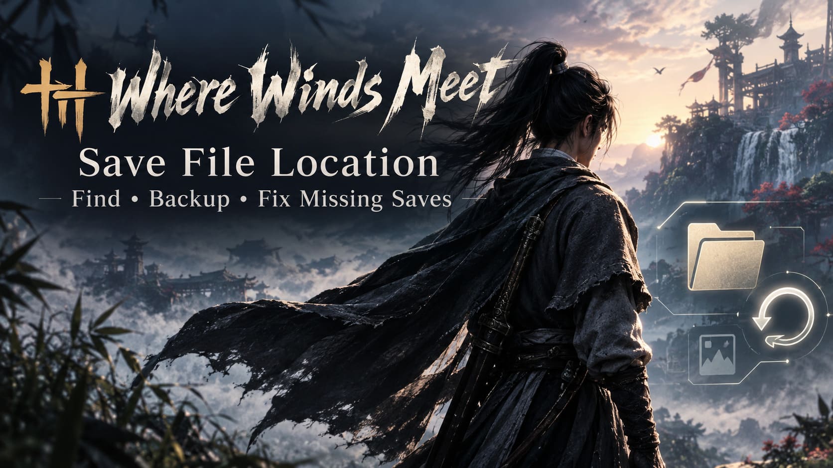 Where Winds Meet Save File Location: How to Find, Backup, and Fix Missing Saves on PC Where Winds Meet Save File Location: How to Find, Backup, and Fix Missing Saves on PC